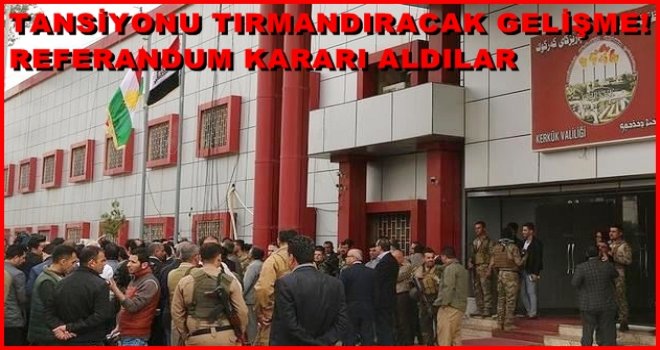 Kerkük'ün için şok referandum kararı