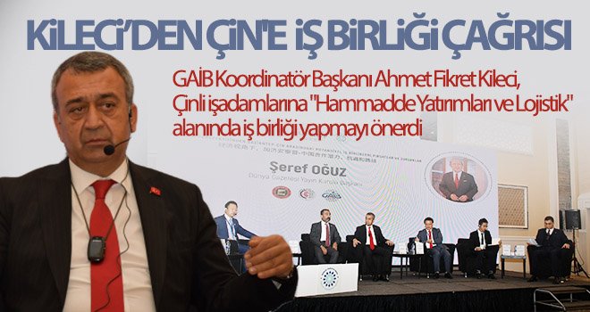 Kileci’den Çin'e iş birliği çağrısı