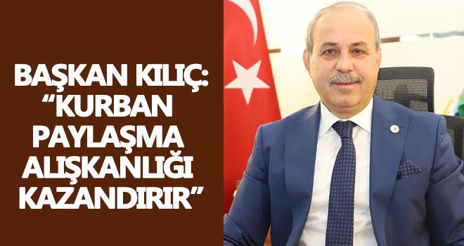 Kılıç: Bizleri bir arada tutan geleneklerimiz var