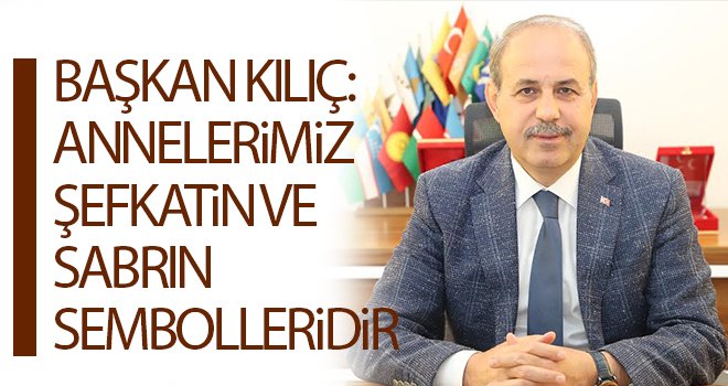 Kılıç'tan Anneler Günü mesajı
