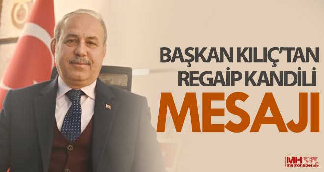 Kılıç’tan Regaip Kandili mesajı