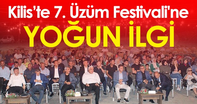 Kilis’te 7. Üzüm Festivali'ne yoğun ilgi