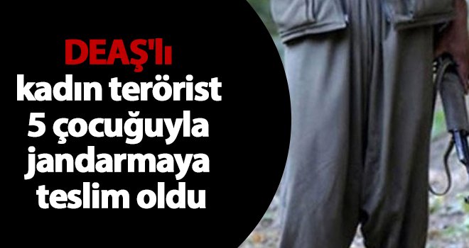 Kilis'te o terörist, 5 çocuğuyla teslim oldu