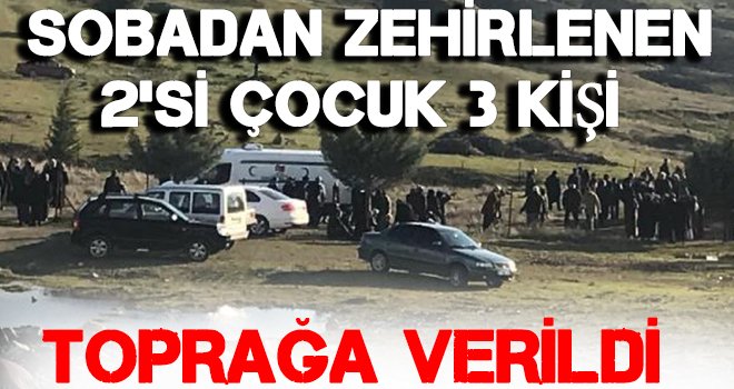 Kilis’te sobadan zehirlenen çocuklar toprağa verildi
