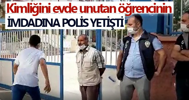 Kimliğini evde unutan öğrencinin imdadına polis yetişti