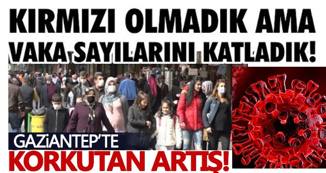 Kırmızı olmadık ama vaka sayıları katlanarak artıyor!