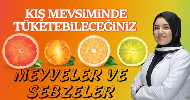 Kış Mevsiminde Tüketebileceğiniz Meyveler ve Sebzeler