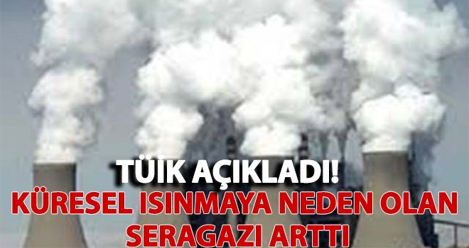 Kişi başı sera gazı emisyonları da arttı