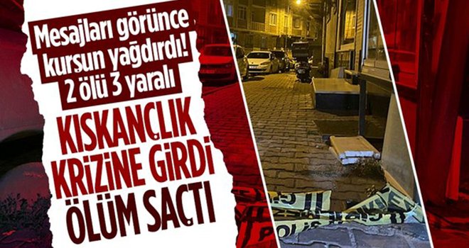 Kıskançlık krizine giren koca dehşet saçtı: 2 ölü, 3 yaralı