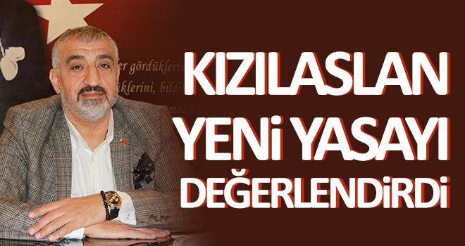 Kızılaslan yeni yasayı değerlendirdi