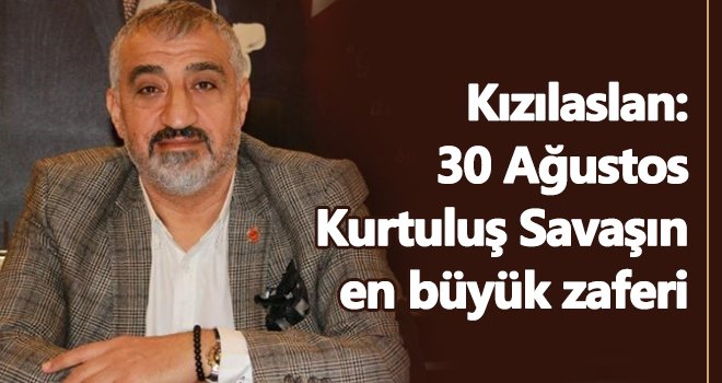 Kızılaslan'dan 30 Ağustos Zafer Bayramı mesajı