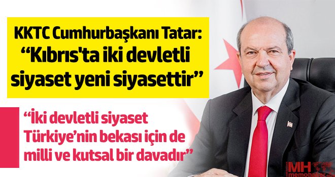 KKTC Cumhurbaşkanı Tatar: 'Kıbrıs'ta iki devletli siyaset yeni siyasettir'