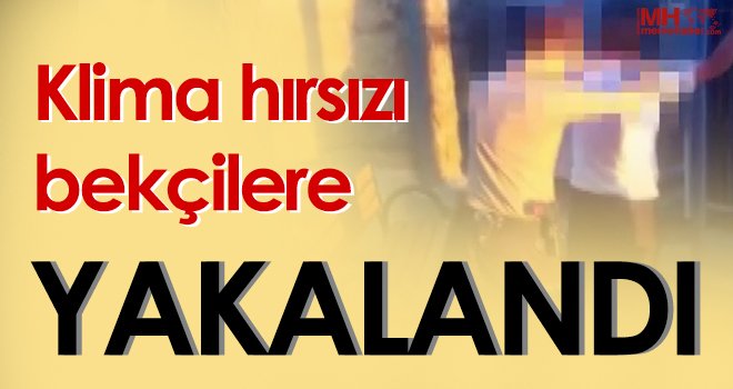 Klima hırsızı caminin gaz tankını sökerken bekçilere yakalandı