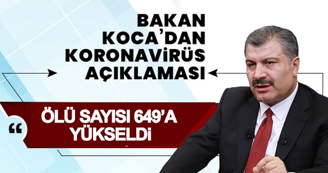 Koca son durumu açıkladı! Can kaybı 649'a yükseldi