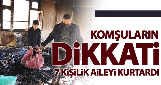 Komşuların dikkati 7 kişilik aileyi kurtardı