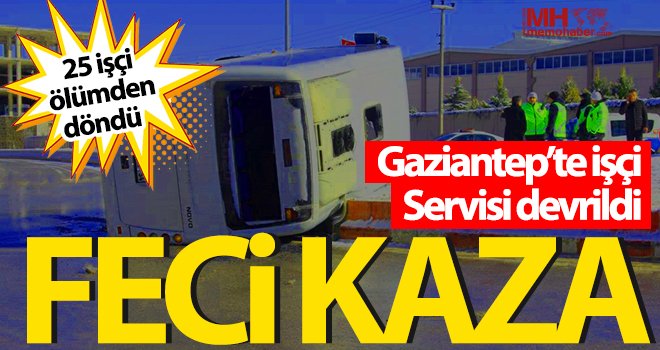 Kontrolden çıkan servis devrildi, 25 işçi ölümden döndü 