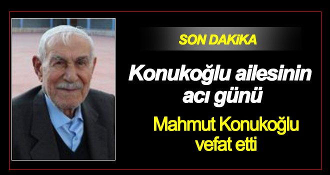 Konukoğlu ailesinin acı günü!..