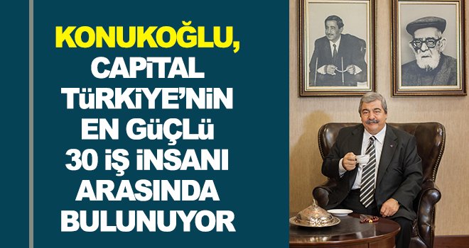 Konukoğlu, en güçlü 30 işadamı arasında