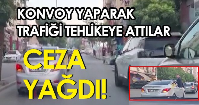 Konvoy yaparak trafiği tehlikeye atan 17 araca ceza
