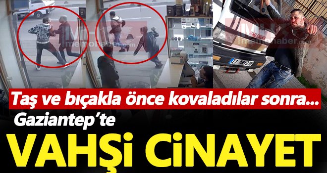 Gaziantep'te korkunç cinayet! sokak ortasında öldürüldü