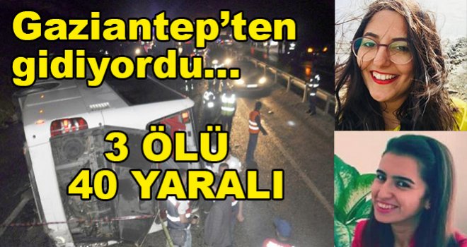 Korkunç Kaza! Bayram dönüşü Gaziantep'ten kalktı: 3 ölü 40 yaralı