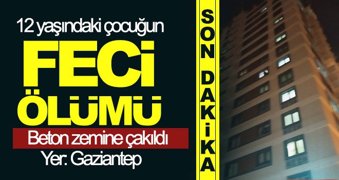 Korkunç olay! 10. kattan düşen çocuk hayatını kaybetti