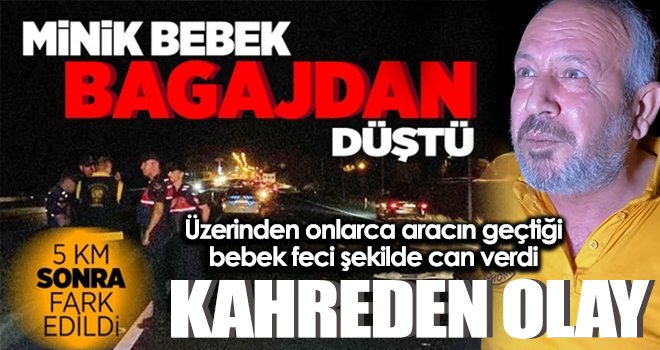 Korkunç olay! Bagaja konulan 1 yaşındaki bebek bagajdan düşerek öldü