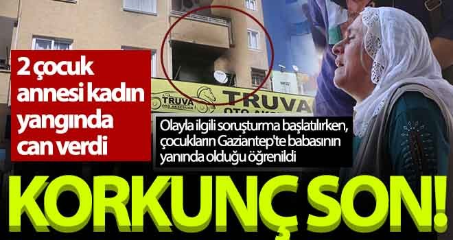 Korkunç son! 2 çocuk annesi kadın yangında can verdi