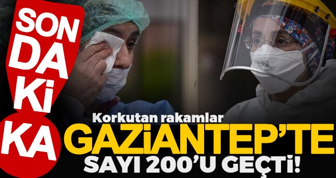 Korkutan rakamlar! Gaziantep'te vaka sayısı arttı...