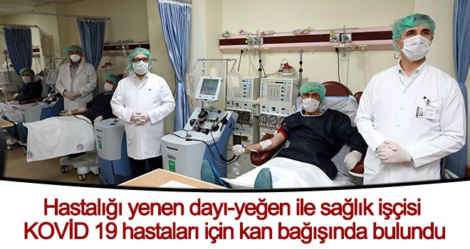 Korona hastaları için umut oldular