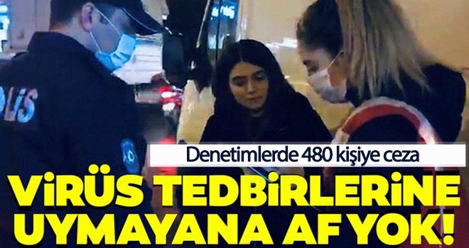Korona virüs denetimlerinde 480 kişiye ceza