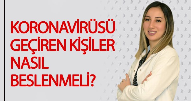Korona virüs sonrası beslenmeye dikkat!