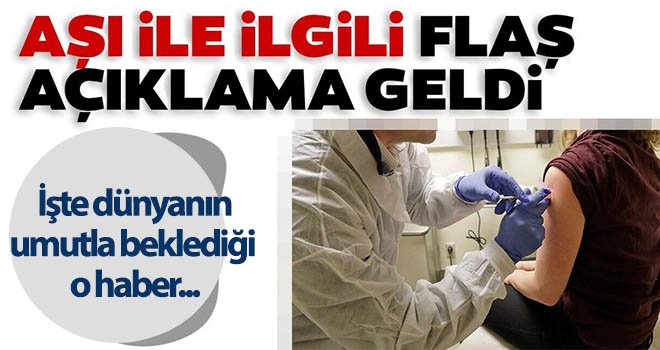 Koronavirüs aşısı için flaş açıklama! 