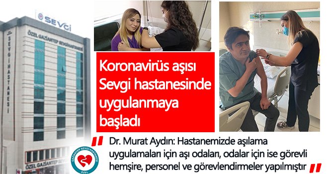 Koronavirüs aşısı Sevgi hastanesinde uygulanmaya başladı 