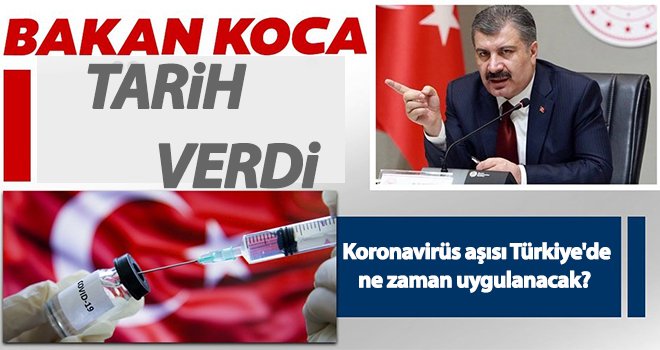 Koronavirüs aşısı Türkiye'de ne zaman uygulanacak?