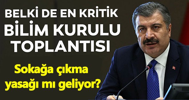 Koronavirüs Bilim Kurulu toplanıyor! Yasaklar geri mi geliyor?