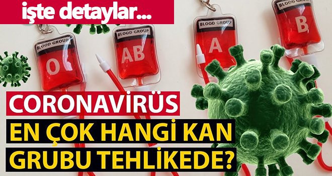 Koronavirüs en çok hangi kan grubuna bulaşıyor?