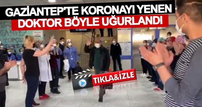 Koronayı yenen doktor böyle uğurlandı 