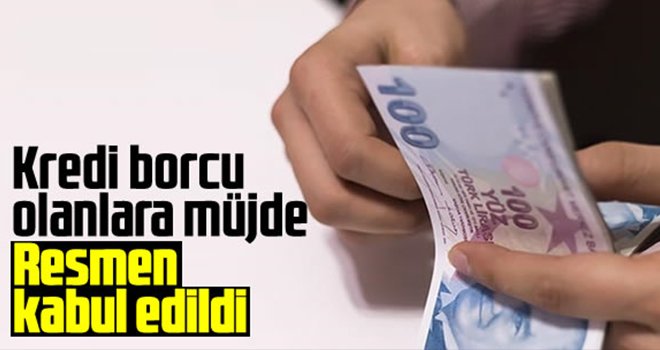 Kredi borcu olanlara müjde!..