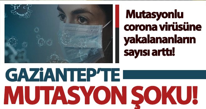 Kritik uyarı! Mutasyonlu corona virüsüne yakalananların sayısı arttı