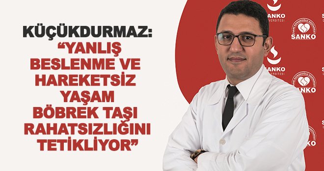 Küçükdurmaz: Taş hastalığının en sık görüldüğü ülkeler arasındayız