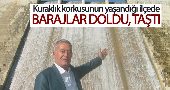 Kuraklık korkusunun yaşandığı ilçede barajlar doldu, taştı