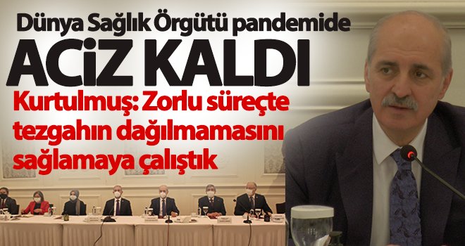 Kurtulmuş: Türkiye salgın sürecinde gücünü gösterdi