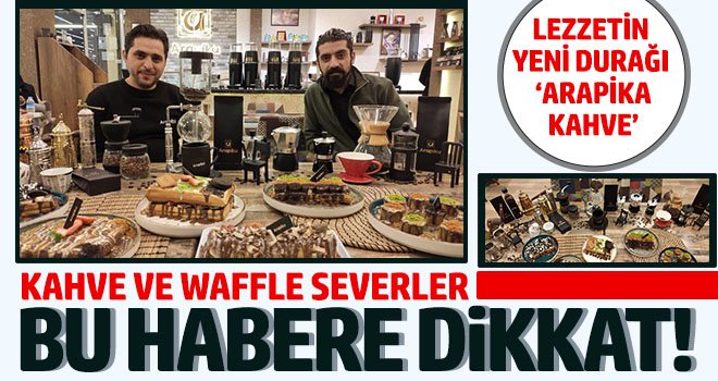 Lezzetin Yeni Durağı 'Arapika Kahve'
