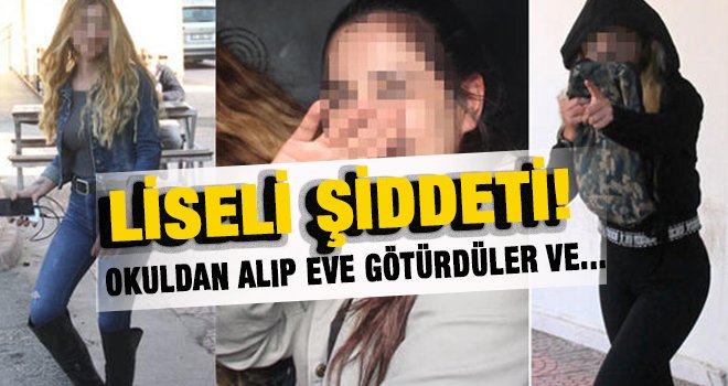 Liseli kız şiddeti! Okuldan alıp eve götürüp dövdüler...