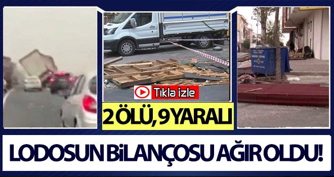 Lodosun bilançosu ağır oldu: 2 ölü, 9 yaralı