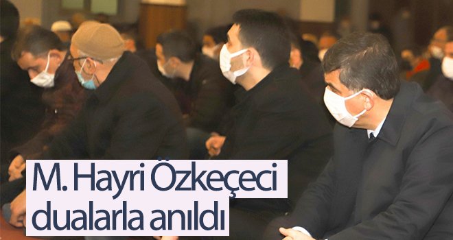M. Hayri Özkeçeci, dualarla anıldı