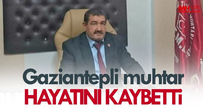 Mahalle muhtarı kalp krizine yenik düştü