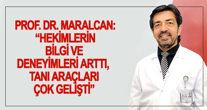 Maralcan: Kanser günümüzde sık görülen bir hastalık
