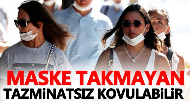 Maske takmayan tazminatsız kovulabilir!..